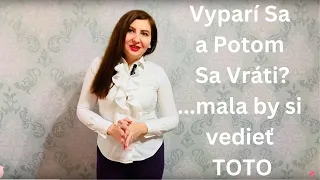 Vyparí Sa a Potom Sa Vráti? Toto By Si Mala Vedieť....