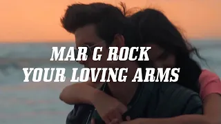 Mar G Rock -  Your Loving Arms