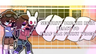 Security breach ruin react to Fnaf DLC funny video!! // Gacha Nox // ImJade?¿