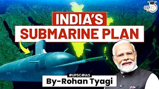 India’s Mega Plan to Defend it’s Naval Borders | Submarines & Torpedoes | UPSC GS3