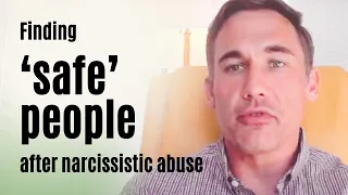 Finding ‘safe’ people after narcissistic abuse