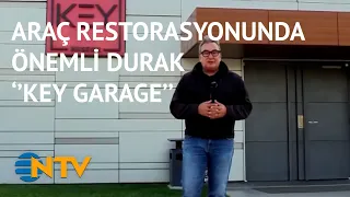 @NTV Saffet Üçüncü, araç restorasyonunda önemli duraklardan biri olan Key Garage’ı ziyaret ediyor