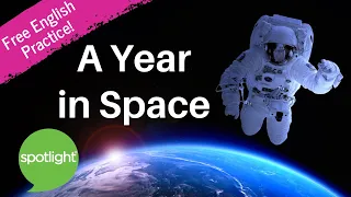A Year in Space | practice English with Spotlight