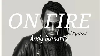 Andy Bumuntu - On Fire (Lyrics)