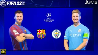 FIFA 22 PS5 | Barcelona Vs Manchester City | Ft. Lewandowski, Haaland |Champions League 2022/23 | 4k