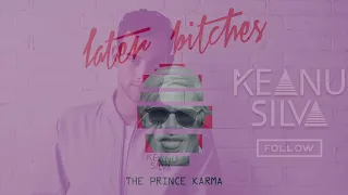 The Prince Karma -  Later B**ches (Keanu Silva Remix)