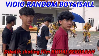 VIDIO RANDOM BOY&ISAL || Dibalik shoting film RITUAL BERDARAH