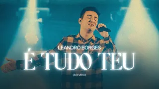 Leandro Borges - É Tudo Teu (Ao Vivo)