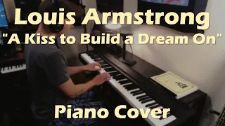 Louis Armstrong - A Kiss to Build a Dream On (Piano Cover)