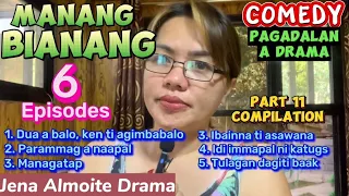 PART 11 Compilation of MANANG BIANANG/ COMEDY PAG-ADALAN a drama/ Jena Almoite Drama