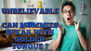 EGYPTIAN MUMMY WITH GOLDEN TONGUE:Can mummies speak? (2021)