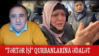 Tərtər işi: Övladlarına ədalət istəyi küçələrə çıxardı