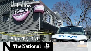 The National for Sunday, April 19 — Shooting rampage in Nova Scotia leaves at least 16 dead
