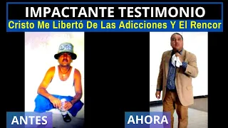 IMPACTANTE TESTIMONIO: Cristo Me Libertó De Las Adicciones Y El Rencor