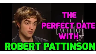Robert Pattinson describes his perfect first date