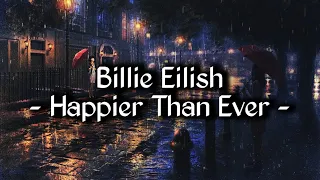 Billie Eilish - Happier Than Ever (Lyrics)