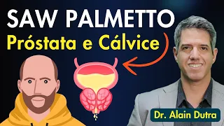 SAW PALMETTO: O Suplemento NÚMERO 1 para HOMENS ACIMA dos 50 Anos - Dr Alain Dutra