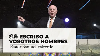 OS ESCRIBO A VOSOTROS HOMBRES | Pastor Samuel Valverde