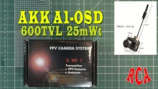 Обзор AKK A1-OSD 600TVL 25mWt  [FPV 3in1] и Тестовое видео