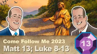 Scripture Gems S04E13-Come Follow Me: Matthew 13; Luke 8; 13 (March 20-26, 2023)