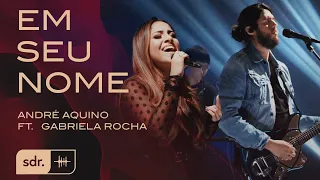 ANDRÉ AQUINO - EM SEU NOME FT. GABRIELA ROCHA | SOM DO REINO