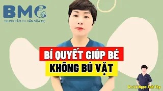 LÀM SAO ĐỂ BÉ KHÔNG BÚ VẶT ? #bssuameanhthy #kichsua #bugop #chamsocembe | Bác Sĩ Sữa Mẹ Anh Thy