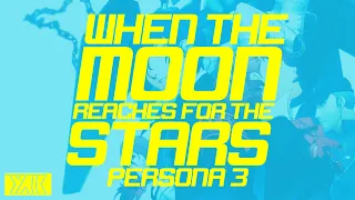 When the Moon Reaches for the Stars - Lyric Video (Persona 3)