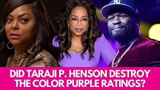 Did Taraji RUIN The Color Purple’s Box Office? + 50 Cent Hates Oprah, Invites Taraji to Join Him