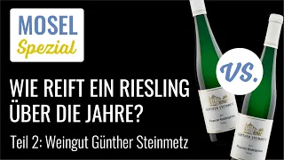 Mosel Spezial – Wie reift ein Riesling über die Jahre? Teil 2: Weingut Günther Steinmetz