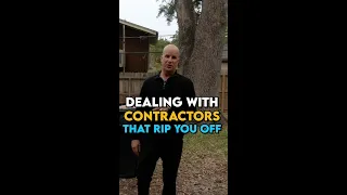 How to Deal with Contractors That Rip You Off...