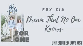 Fox Xia – Dream That No One Knows (Unrequited Love OST)