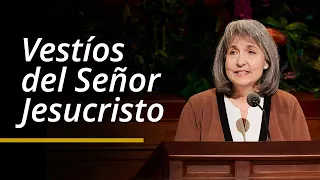 Vestíos del Señor Jesucristo | J. Anette Dennis | Abril 2024 Conferencia General