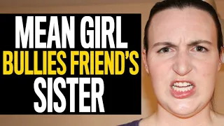 Mean Girl Bullies Best Friend’s Sister, She Instantly Regrets It…