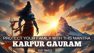 PROTECT & REMOVE NEGATIVITY from your family with this mantra | Karpur Gauram 108 Times