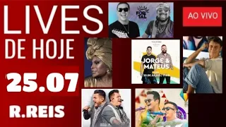 LIVES DE HOJE, DIA 25.07.20,(SÁBADO)LIVES AO VIVO AGORA,lives de hoje no youtube,, lave de hoje,