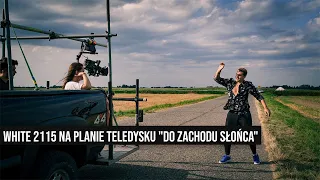 WHITE 2115 NA PLANIE TELEDYSKU "DO ZACHODU SŁOŃCA"