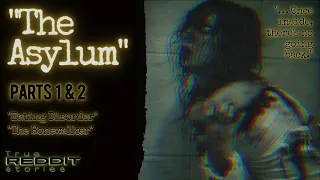 creepypasta - "The Asylum: Parts 1& 2" - TRUE Horror Stories from Reddit