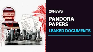 Pandora Papers financial leak reveals secrets of the world's rich and powerful | ABC News