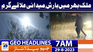 Geo Headlines News 7 AM | Rain all over the country, plains hot | 29 Aug 2023