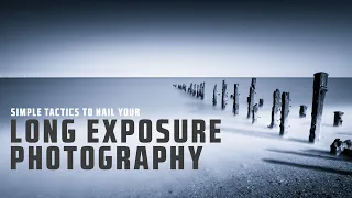 Simple TACTICS to NAIL your LONG EXPOSURE Photography