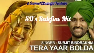 Tera Yaar Bolda (Surjit Bindrakhia) - SD's Redefine Mix