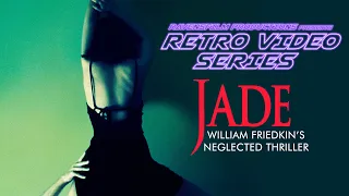 Retro Video Series: JADE (1995) - William Friedkin's Neglected Thriller