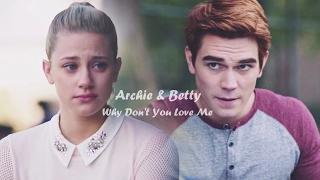 Archie & Betty | Why Don't You Love Me? ♡