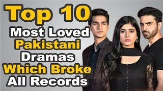 Top 10 Most Loved Pakistani Dramas Which Broke All Records || The House of Entertainment