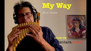MY WAY/Frank Sinatra/A Mi Manera (COVER ON  PAN FLUTE /BY antara runa)