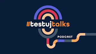 TestujTalks - Testowanie aplikacji mobilnych - jak to robić w praktyce?