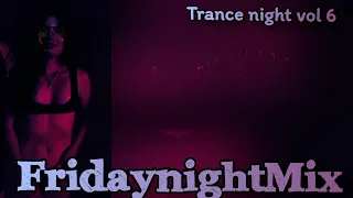 FridaynightMix_ Trance night vol. 6