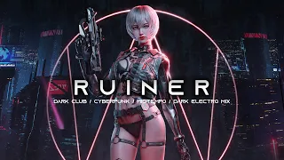 RUINER - Cyberpunk / Dark Clubbing / EBM / Midtempo Bass / Dark Electro Mix