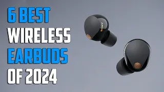 Best True Wireless Earbuds 2024 - Top 6 Best True Wireless Earbuds 2024