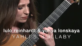 Yuliya Lonskaya & Lulo Reinhardt - Yahli's Lullaby by Itamar Erez LIVE!